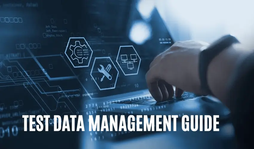 Test Data Management Guide Benefits, Phases & Strategies